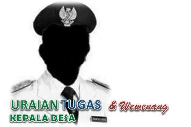 Tugas Kepala Desa Serta Wewenang Dan Kewajibannya