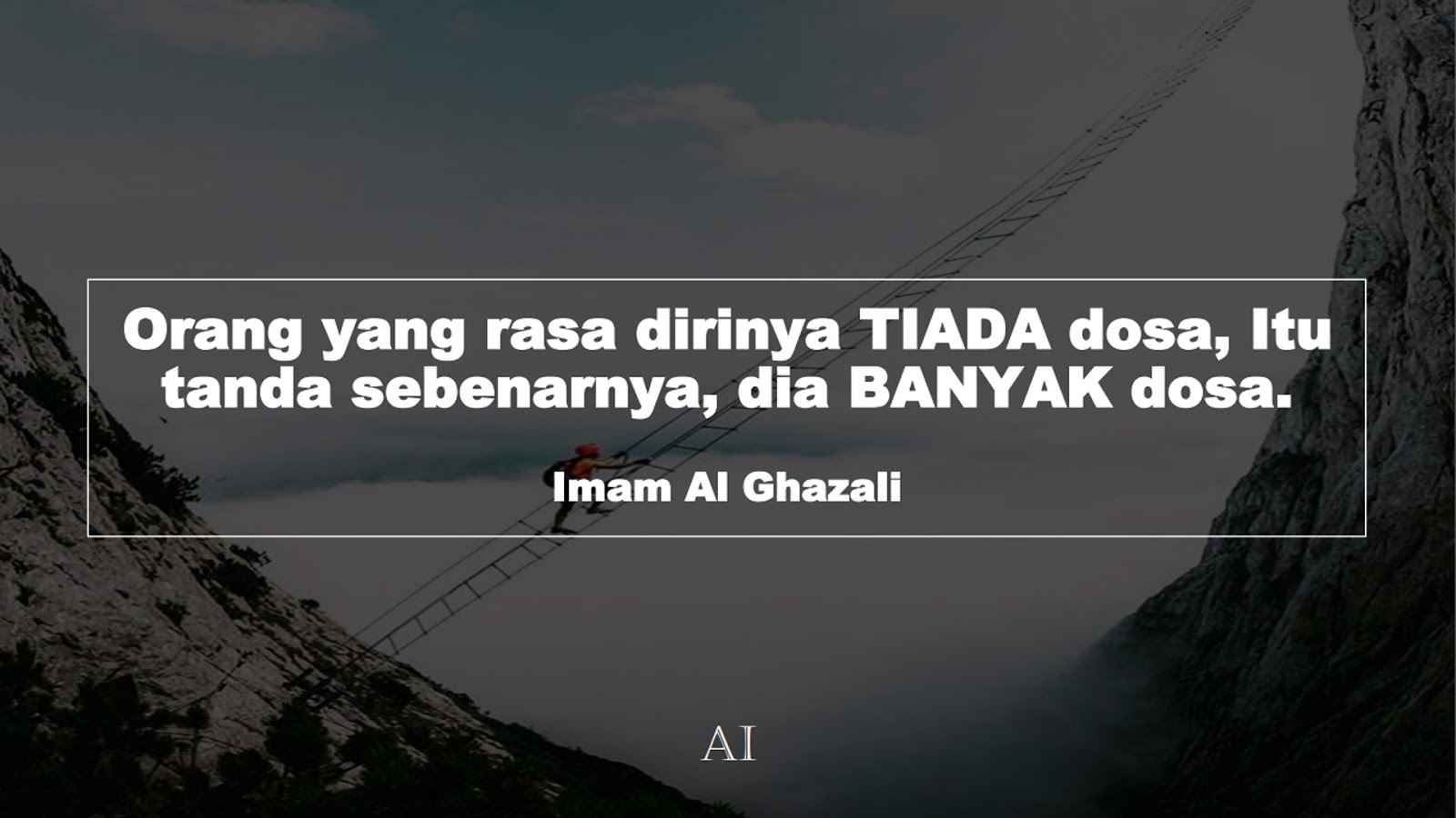 Wallpaper Kata Bijak Imam Al Ghazali  (Orang yang rasa dirinya TIADA dosa, Itu tanda sebenarnya, dia BANYAK dosa.)