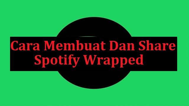 Cara Membuat Dan Share Spotify Wrapped