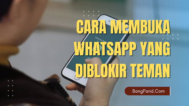 Cara Membuka WhatsApp Yang Diblokir Teman