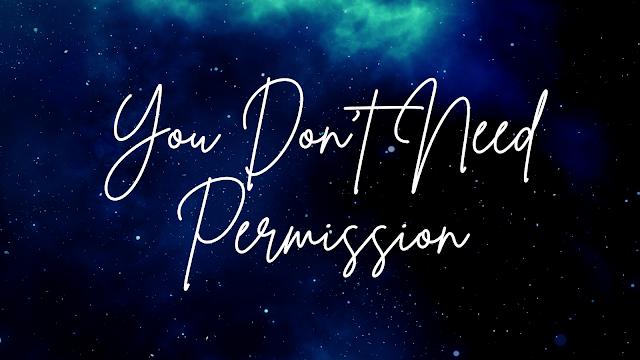 You Don't Need Permission