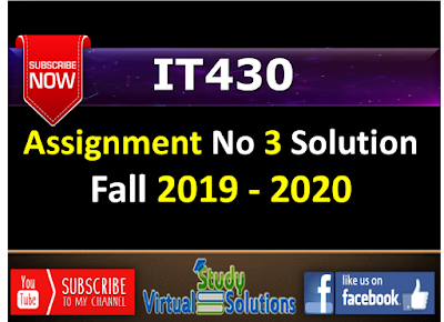 IT430 Assignment No 3 Solution Fall 2019 - Year 2020