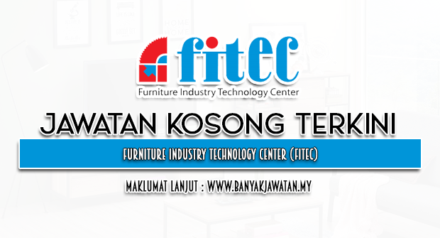 Jawatan Kosong di Furniture Industry Technology Center (FITEC)