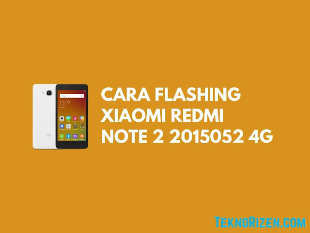 Cara Flash Redmi Note 2 2015052 4G Bootlop Dengan Mudah