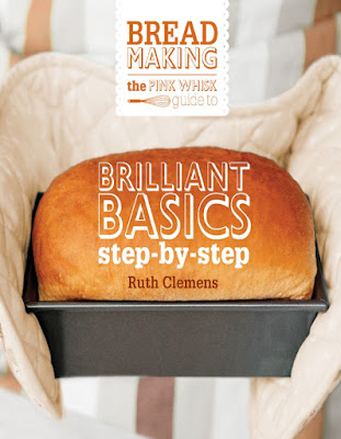 The Pink Whisk Guide to Bread Making: Brilliant Basics Step-by-Step