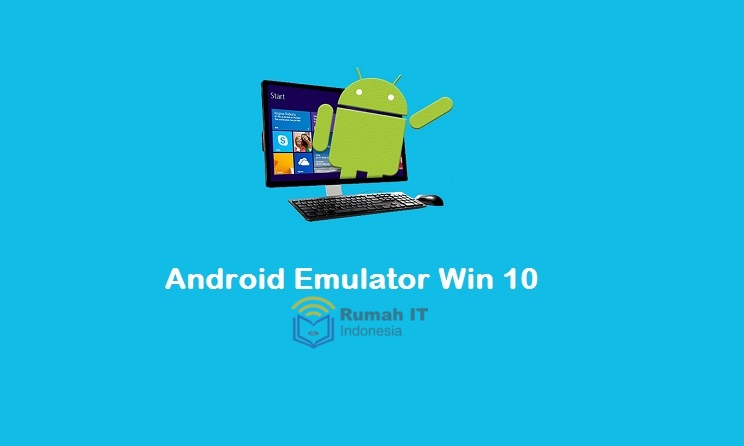 6 Emulator Android Terbaik untuk Windows 10