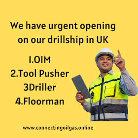 We have urgent opening on our drillship in UK. We need below position candidates.