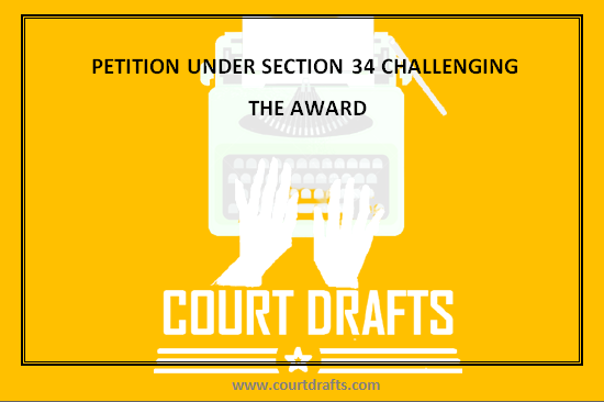 PETITION UNDER SECTION 34 CHALLENGING THE AWARD