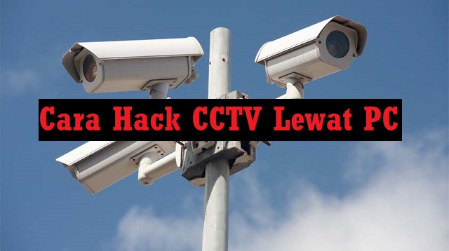 Cara Bobol CCTV