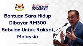 Bantuan Sara Hidup Akan Dibayar Sebanyak RM300 Sebulan Untuk Rakyat Malaysia !