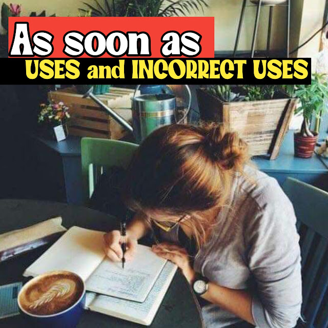 Uses and Incorrect Uses of As soon as in English Grammar