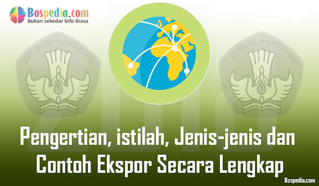 Pengertian ekspor yakni sebuah proses atau program transportasi komoditas barang dan produk  Pengertian, Istilah, Jenis-Jenis Dan Teladan Ekspor Secara Lengkap