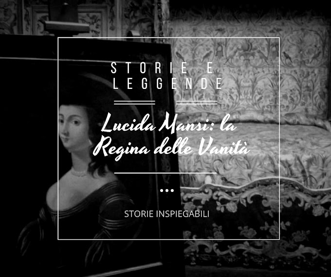 Lucida Mansi: la Regina delle Vanità