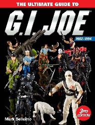 Image: The Ultimate Guide to G.I. Joe 1982-1994 Third Edition | Hardcover: 336 pages | by Mark Bellomo (Author). Publisher: Krause Publications; Third edition (November 20, 2018)
