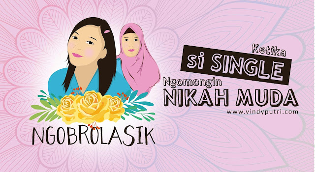 Ketika si SINGLE ngomongin NIKAH MUDA