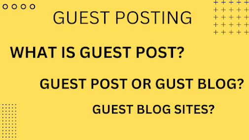 What is Guest Posting or Blogging-Why is Important for your website?
