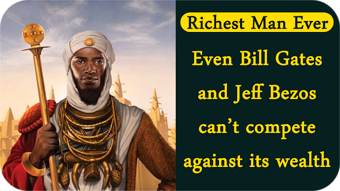 Mansa Musa the Wealthiest Person in the History of the World till Now