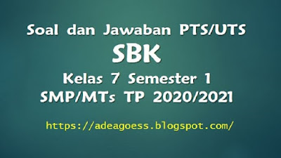 Download Soal PTS/UTS SBK Kelas VII Semester 1 SMP/MTs Kurikulum 2013 TP 2020/2021