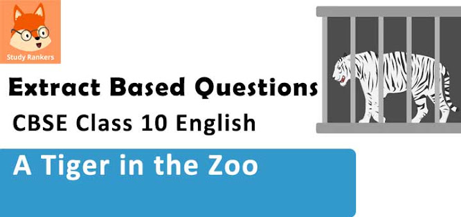 A Tiger in the Zoo Extract Based Questions for Class 10 First Flight