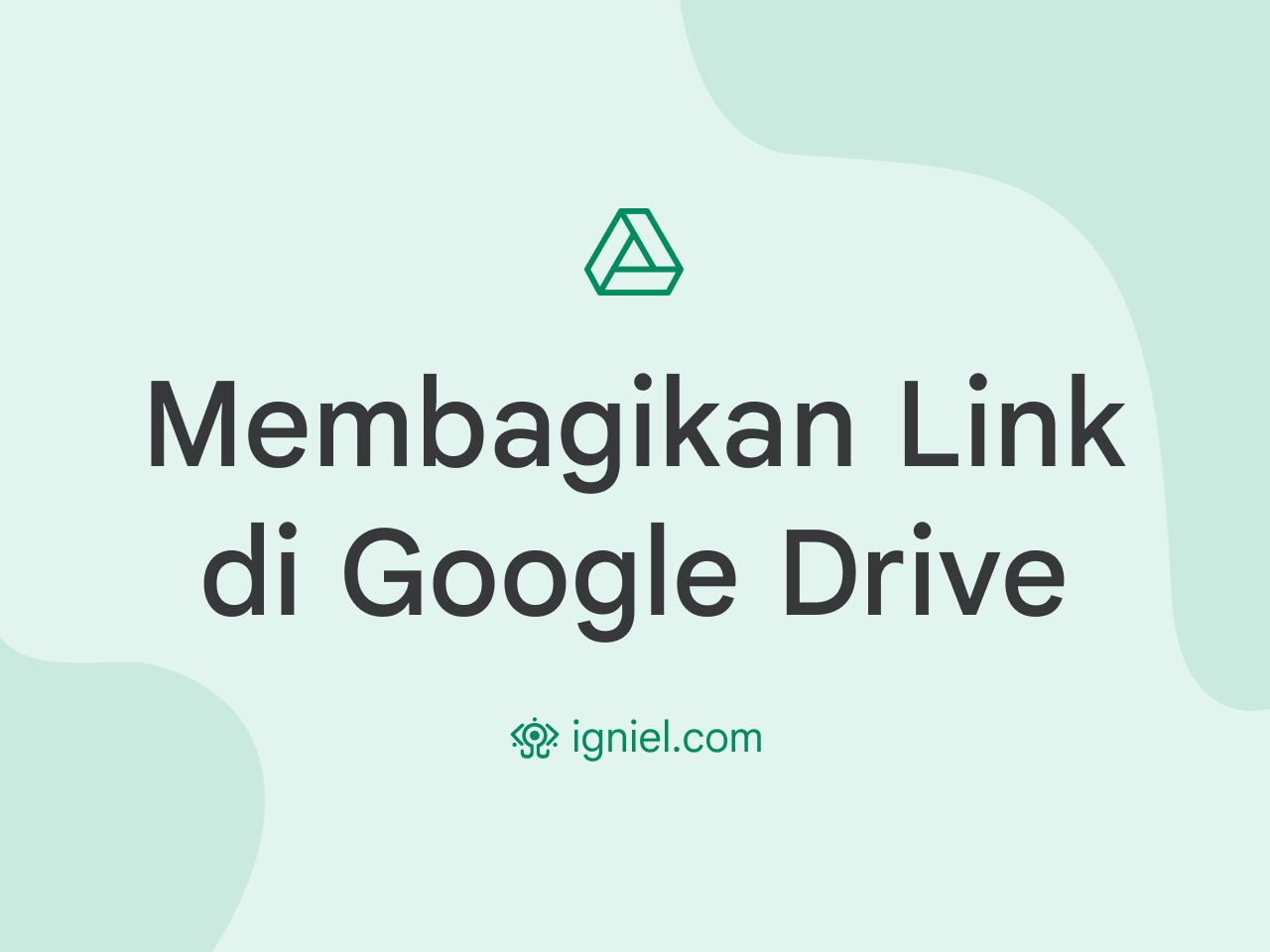 Cara Membuat Link Google Drive Agar Bisa Dibagikan