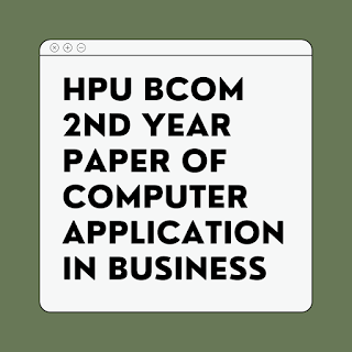 HPU BCOM 2nd year paper of Computer application in  Business pdf download