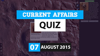 Current Affairs Quiz 7 August 2015