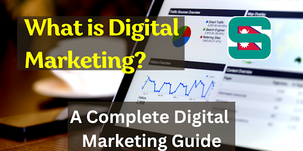 Complete Guide of Digital Marketing: What is Digital Marketing?