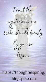 Thought Inspiring: Trust The Mysterious One Who Stands Firmly By You.. When no one stands by you.... your the loneliest that you can feel even surrounded by the people you love. But then a time comes when you realise... you actually have many heavenly bodies taking up for you. And changing things arround in your favor. And eventually doing so much more good for you!..https://thoughtinspiring.blogspot.com