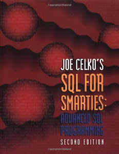 Joe Celko's SQL for Smarties: Advanced SQL Programming Second Edition (The Morgan Kaufmann Series in Data Management Systems) by Joe Celko (1999-10-25)