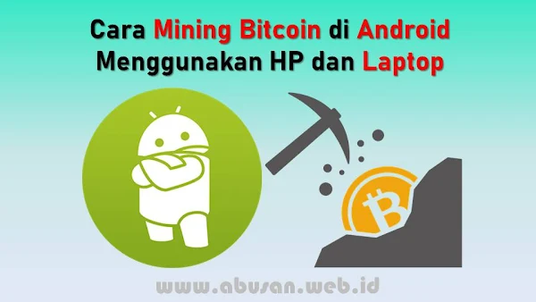 Cara Mining Bitcoin di Android Menggunakan HP dan Laptop