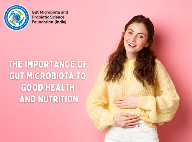 The Importance of Gut Microbiota to Good Health and Nutrition