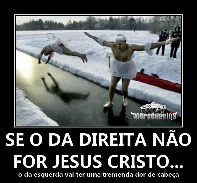 Se o da direita não for Jesus !!!