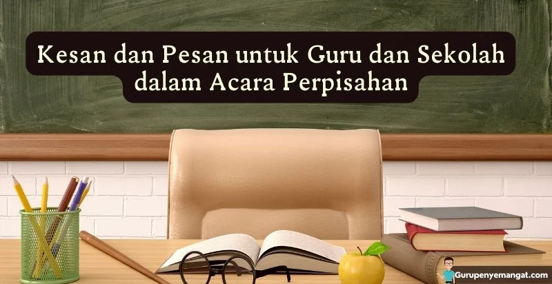 Kesan dan Pesan untuk Guru dan Perpisahan Sekolah