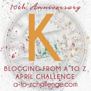 #AtoZChallenge 2019 Tenth Anniversary blogging from A to Z challenge letter K