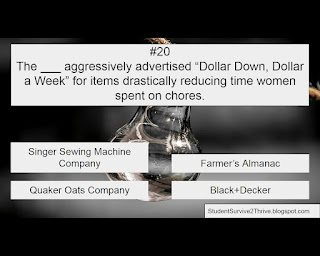 The ___ aggressively advertised “Dollar Down, Dollar a Week” for items drastically reducing time women spent on chores.  Answer choices include: Singer Sewing Machine Company, Farmer's Almanac, Quaker Oats Company, Black + Decker