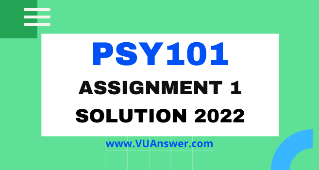 PSY101 Assignment 1 Solution 2022 - Fall (Updated)