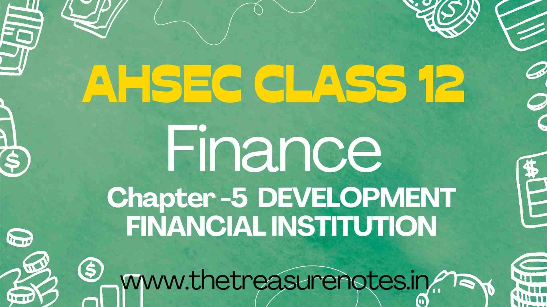 AHSEC Class 12 Finance Chapter-5 Development Financial Institution Important Questions Answers 2024 | HS 2nd Year Finance