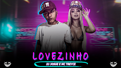 DJ JOSUE E MC TREYCE - LOVEZINHO (VIP 2023) TIK TOK