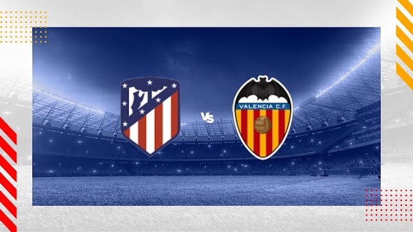 Ver en directo el Atlético de Madrid - Valencia