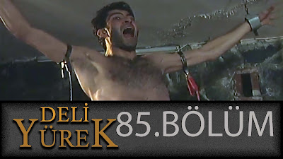 Efsanevi Dizilerden Deli Yürek'in 85. Bölümü 720p Hd Kalitede Sizlerle.