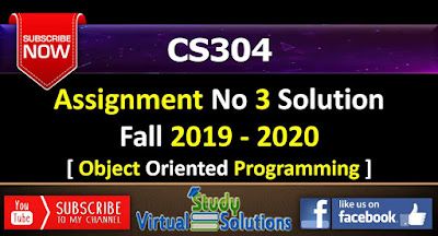 CS304 Assignment No 3 Solution Fall 2019 - Year 2020