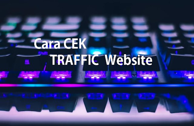 Cara Cek Traffic Website Gratis