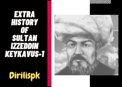 Who is Sultan Izzeddin Keykavus I | Extra History of Sultan Izzeddin Keykavus-I