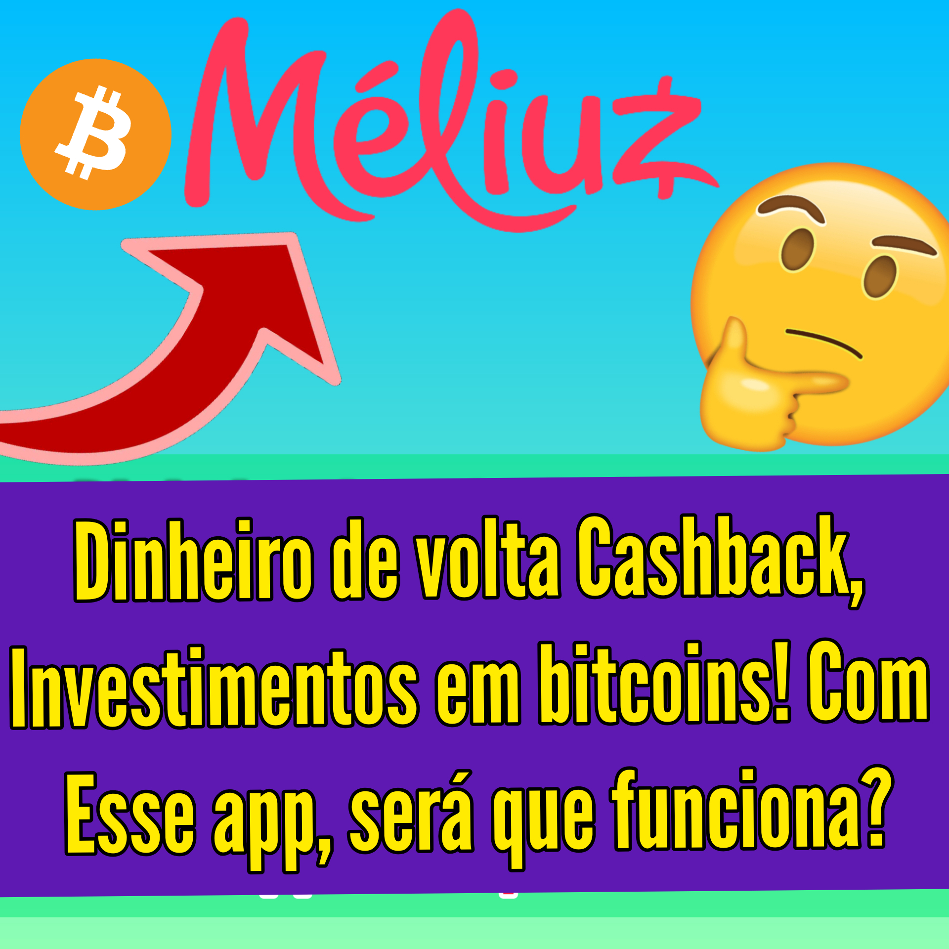 Dinheiro de volta com Cashback e investimentos em bitcoins com o Méliluz será que funciona?
