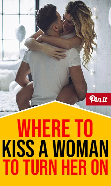 Where To Kiss A Woman To Turn Her On