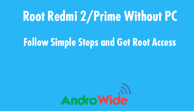 here is the simple step to root redmi 2 without pc