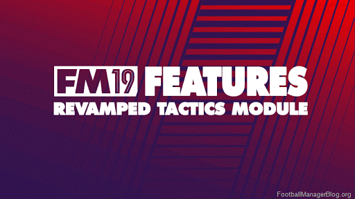 Football-Manager-2019-New-Features-Revamped-Tactics-Module