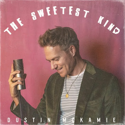 Dustin McKamie Shares New Single ‘The Sweetest Kind’