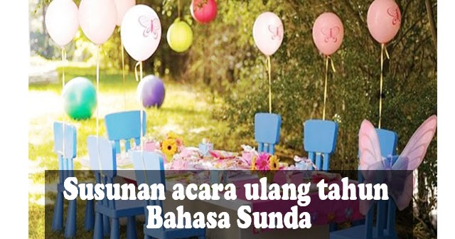 Contoh Susunan Acara Ulang Tahun Dina Bahasa Sunda!  BASA 