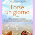 Ci siamo! Oggi in libreria: "Forse un giorno" di Colleen Hoover